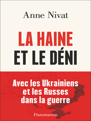 cover image of La Haine et le déni. Avec les Ukrainiens et les Russes dans la guerre